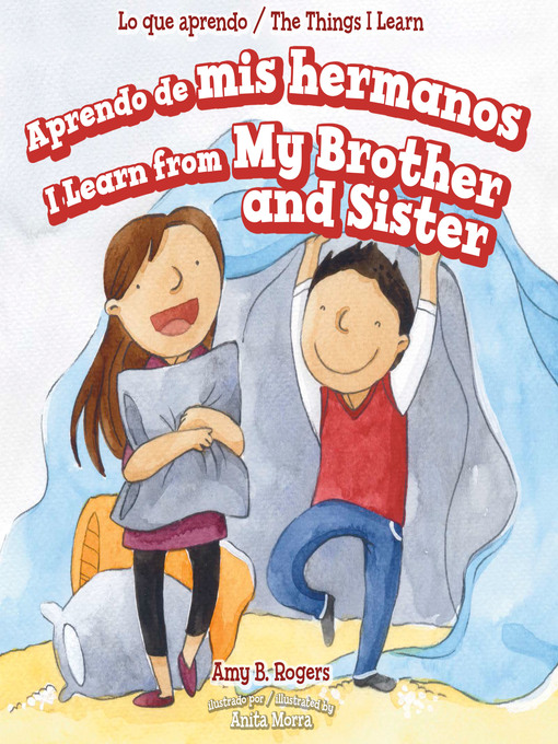 Title details for Aprendo de mis hermanos / I Learn from My Brother and Sister by Amy B. Rogers - Available